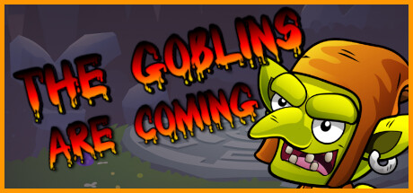 The Goblins are Coming