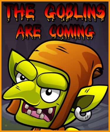 The Goblins are Coming