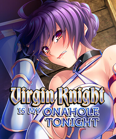 Virgin Knight is my Onahole Tonight