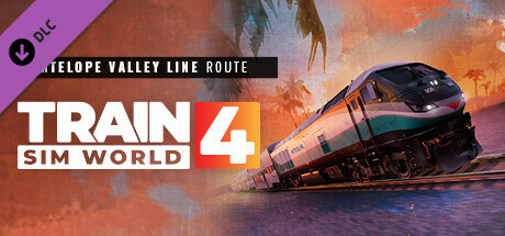 Train Sim World® 4: Antelope Valley Line: Los Angeles - Lancaster Route Add-On