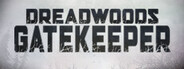 Dreadwoods Gatekeeper