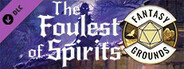 Fantasy Grounds - The Foulest of Spirits - Chapter Two of the Red Star Rising Campaign