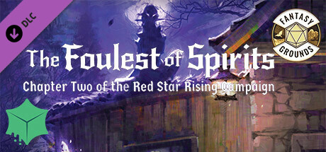 Fantasy Grounds - The Foulest of Spirits - Chapter Two of the Red Star Rising Campaign