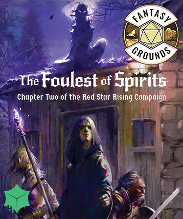 Fantasy Grounds - The Foulest of Spirits - Chapter Two of the Red Star Rising Campaign