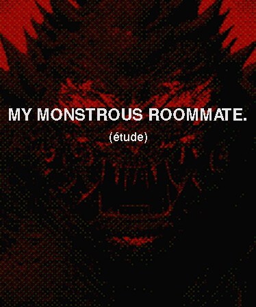 My monstrous roommate. (étude)