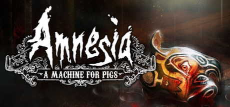 Amnesia: A Machine for Pigs Cover Image
