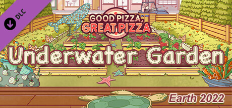 좋은 피자, 위대한 피자 - 수중 정원 - 지구 2022