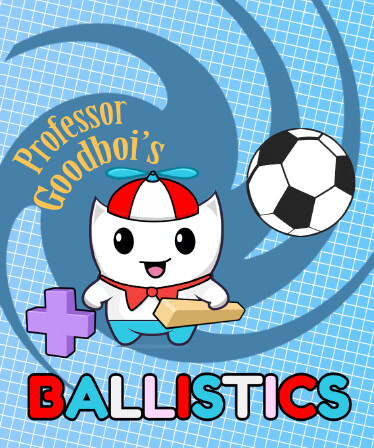 Professor Goodboi's Ballistics