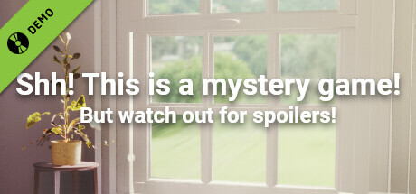 Shh! This is a mystery game! But watch out for spoilers Demo