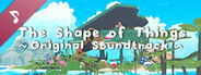 The Shape of Things - Original Soundtrack