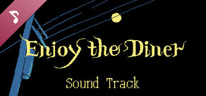 Enjoy the Diner: Sound Track