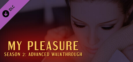 My Pleasure - Season 2: Advanced Walkthrough PC DLC deal
