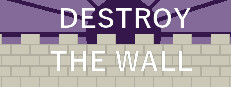 Destroy the Wall