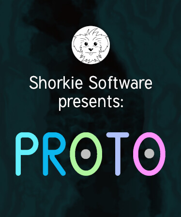 Shorkie Software presents: PROTO