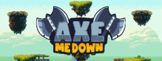 Axe Me Down