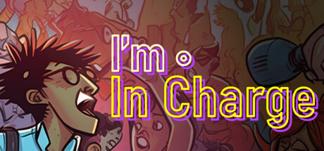 I'm In Charge Steam Key | Steambase