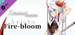 Criminal Dissidia - Arista (Fire bloom)
