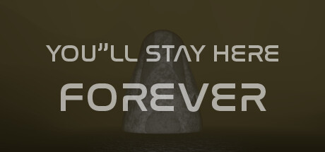 You'll stay here forever