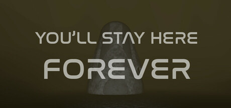 You'll stay here forever