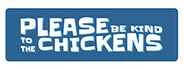 Please Be Kind To The Chickens