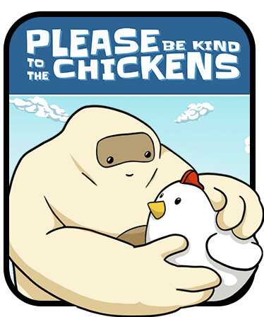 Please Be Kind To The Chickens
