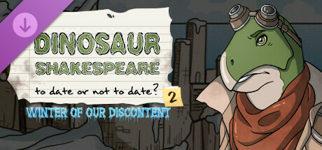 Dinosaur Shakespeare: To Date Or Not To Date? 2: Winter of our Discontent banner image