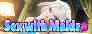 Sex with Maids
