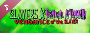 Slayers X: Terminal Aftermath: Vengance of the Slayer Soundtrack