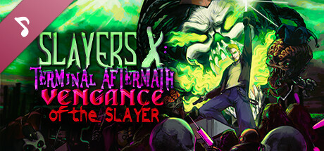 Slayers X: Terminal Aftermath: Vengance of the Slayer Soundtrack