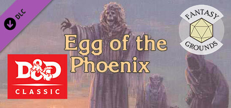 Fantasy Grounds - D&D Classics - I12: Egg Of The Phoenix