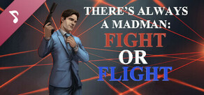 There's Always a Madman: Fight or Flight Soundtrack