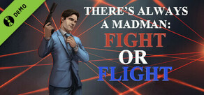 There's Always a Madman: Fight or Flight Demo