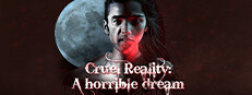 Cruel Reality: A horrible dream
