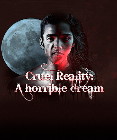 Cruel Reality: A horrible dream