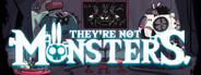 They're Not Monsters