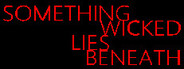 Something Wicked Lies Beneath