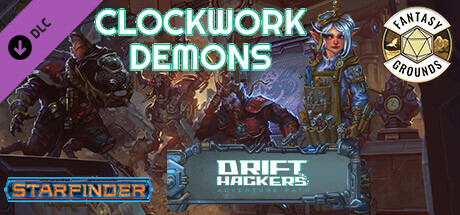 Fantasy Grounds - Starfinder RPG - Adventure Path #50: Clockwork Demons (Drift Hackers 2 of 3)