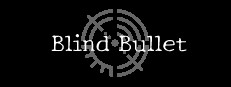 Blind Bullet
