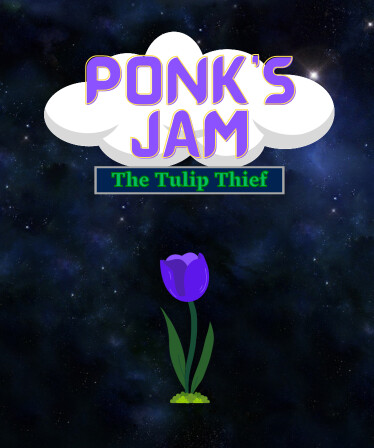 Ponk's Jam: The Tulip Thief