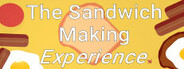 The Sandwich Making Experience