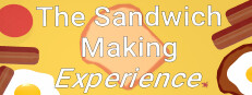 The Sandwich Making Experience