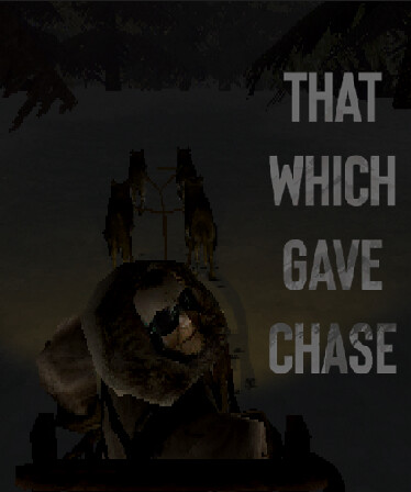 That Which Gave Chase