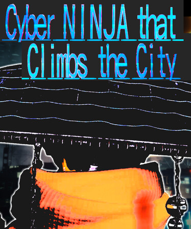 Cyber NINJA that Climbs the City