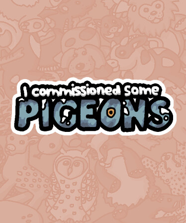 I commissioned some pigeons