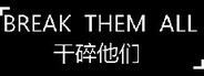 Break them all