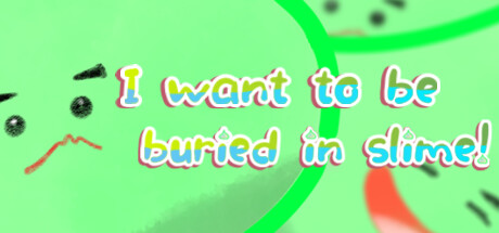 I want to be buried in slime! header banner