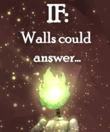 IF: Walls could answer