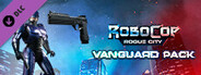 RoboCop: Rogue City - Vanguard Pack