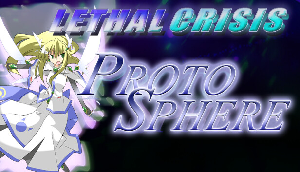 Lethal Crisis Proto Sphere リーサルクライシスプロトスフィア on Steam