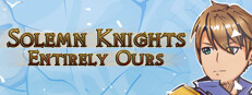 Solemn Knights: Entirely Ours Classic Edition